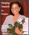 Singing Towards the Future: The Story of Portia White (Stories of Canada #6) By Lian Goodall Cover Image