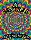 A Stoner Coloring Book For Adults: 40+ Unique psychedelic designs for Adults. Cover Image