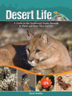 Desert Life: A Guide to the Southwest's Iconic Animals & Plants and How They Survive Cover Image