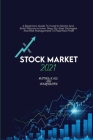 Stock Market 2021: A Beginners Guide To Invest In Stocks And Build Passive Income. Step By Step Strategies And Risk Management To Maximiz Cover Image