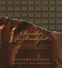 Chocolate for Breakfast: Entertaining Menus to Start the Day with a Celebration from Napa Valley's Oak Knoll Inn By Barbara Passino, Marc Hoberman (Photographer) Cover Image