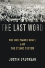 The Last Word: The Hollywood Novel and the Studio System Cover Image