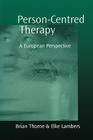 Person-Centred Therapy: A European Perspective By Brian Thorne (Editor), Elke Lambers (Editor) Cover Image