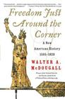 Freedom Just Around the Corner: A New American History: 1585-1828 Cover Image