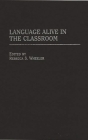 Language Alive in the Classroom By Rebecca S. Wheeler (Editor) Cover Image