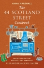 The 44 Scotland Street Cookbook: Recipes from the Bestselling Series by Alexander McCall Smith By Anna Marshall, Alexander McCall Smith (Foreword by) Cover Image