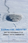 Extractive Industry and the Sustainability of Canada's Arctic Communities Cover Image