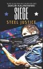 Siege: Steel Justice By Jakub Kalinowski Cover Image