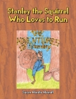 Stanley the Squirrel Who Loves to Run Cover Image
