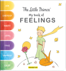 The Little Prince: My Book of Feelings By Corinne Delporte (Text by (Art/Photo Books)), Antoine de Saint-Exupéry (Illustrator) Cover Image