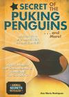 Secret of the Puking Penguins...and More! (Animal Secrets Revealed!) By Ana María Rodríguez Cover Image