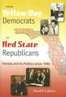 From Yellow Dog Democrats to Red State Republicans: Florida and Its Politics Since 1940 Cover Image