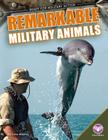 Remarkable Military Animals (Ready for Military Action) By Carla Mooney Cover Image