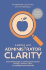 Leading with Administrator Clarity: School-Wide Strategies for Cultivating Communication, Fostering a Responsive Culture, and Inspiring Intentional Leadership By Marine Freibrun, Carin Fractor, Sandy Brunet Cover Image