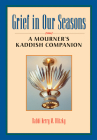 Grief in Our Seasons: A Mourner's Kaddish Companion By Kerry M. Olitzky Cover Image