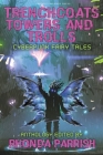 Trenchcoats, Towers, and Trolls: Cyberpunk Fairy Tales By Rhonda Parrish (Editor), Sarah Van Goethem (Contribution by), Wendy Nikel (Contribution by) Cover Image