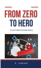 From Zero to Hero: A YouTube Success Story Cover Image