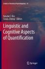 Linguistic and Cognitive Aspects of Quantification (Studies in Theoretical Psycholinguistics #47) By Katalin É. Kiss (Editor), Tamás Zétényi (Editor) Cover Image
