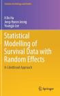 Statistical Modelling of Survival Data with Random Effects: H-Likelihood Approach (Statistics for Biology and Health) By Il Do Ha, Jong-Hyeon Jeong, Youngjo Lee Cover Image