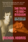The Truth is Bad Enough: What Became of the Happy Hustler? By Michael Kearns Cover Image