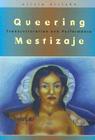 Queering Mestizaje: Transculturation and Performance (Triangulations: Lesbian/Gay/Queer Theater/Drama/Performance) Cover Image
