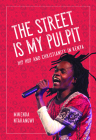 The Street Is My Pulpit: Hip Hop and Christianity in Kenya (Interp Culture New Millennium) Cover Image