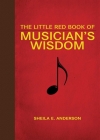 The Little Red Book of Musician's Wisdom (Little Books) By Sheila E. Anderson Cover Image