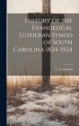 History of the Evangelical Lutheran Synod of South Carolina 1824-1924 By S. T. Hallman Cover Image