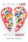 So You're in Love with an Addict Cover Image