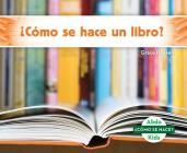 ¿Cómo Se Hace Un Libro? (How Is a Book Made?) (Spanish Version) Cover Image