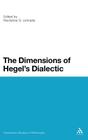 The Dimensions of Hegel's Dialectic (Continuum Studies in Philosophy #60) By Nectarios G. Limnatis (Editor) Cover Image