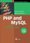PHP and MySQL Manual: Simple, Yet Powerful Web Programming (Springer Professional Computing) By Simon Stobart, Mike Vassileiou Cover Image