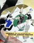 Chagall and the Artists of the Russian Jewish Theater By Susan Tumarkin Goodman, Zvi Gitelman, Vladislav Ivanov, Jeffrey Veidlinger, Benjamin Harshav Cover Image