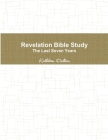 Revelation Bible Study The Last Seven Years Cover Image