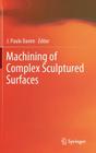 Machining of Complex Sculptured Surfaces By J. Paulo Davim (Editor) Cover Image
