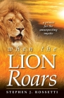 When the Lion Roars By Stephen J. Rossetti Cover Image