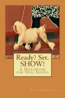 Ready? Set. SHOW!: A Handbook for Dog Shows By Vicki Ronchette Cover Image