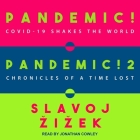Pandemic! & Pandemic! 2 Lib/E: Covid-19 Shakes the World & Chronicles of a Time Lost By Slavoj Zizek, Jonathan Cowley (Read by) Cover Image