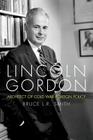 Lincoln Gordon: Architect of Cold War Foreign Policy (Studies in Conflict) Cover Image