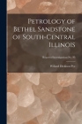 Petrology of Bethel Sandstone of South-central Illinois; Report of Investigations No. 95 By Willard Dickison Pye Cover Image