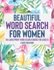 Beautiful Word Search for women: 80 Large-Print Puzzles (Large Print Word Search Books for Adults) By S. Rafi Creation Cover Image