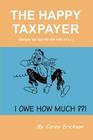 The Happy Taxpayer: Simple Tax Tips for the Rest of Us By Carey Erichson, Janet Welch (Illustrator) Cover Image
