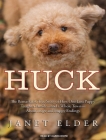 Huck: The Remarkable True Story of How One Lost Puppy Taught a Family---And a Whole Town---About Hope and Happy Endings Cover Image