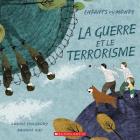 Enfants Du Monde: La Guerre Et Le Terrorisme By Louise A. Spilsbury, Hanane Kai (Illustrator) Cover Image