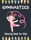 Gymnastics Coloring Book for Kids: Sports Gymnastics Activities Pages Children Cover Image