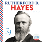Rutherford B. Hayes (United States Presidents) By Breann Rumsch Cover Image