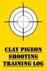 Clay Pigeon Shooting Training Log: Training Log for Competitive Clay Pigeon Shooting By James Hunter Cover Image