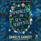Sprinkles and Sea Serpents Lib/E By Danielle Garrett, Amanda Ronconi (Read by) Cover Image