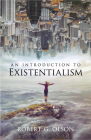 An Introduction to Existentialism By Robert G. Olson Cover Image