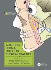 Adapting Dermal Fillers in Clinical Practice By Yates Yen-Yu Chao, Sebastian Cotofana, Anand V. Chytra Cover Image